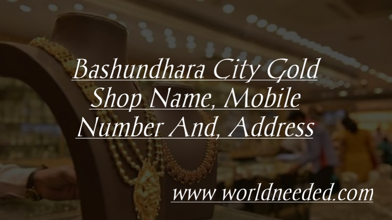 Bashundhara City Gold Shop Name, Mobile Number, And Address