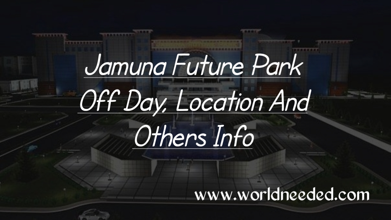 Jamuna Future Park Off Day, Location, And Other Info