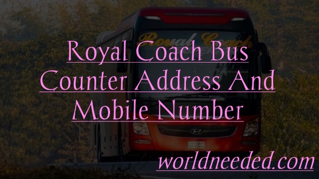 Royal Coach Bus Counter Address And Mobile Number